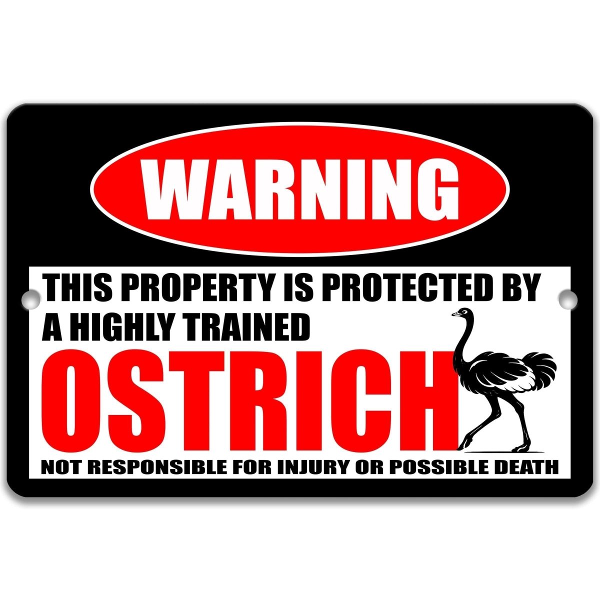 Ostrich metal warning sign stating this property is protected by a highly trained ostrich, not responsible for injury