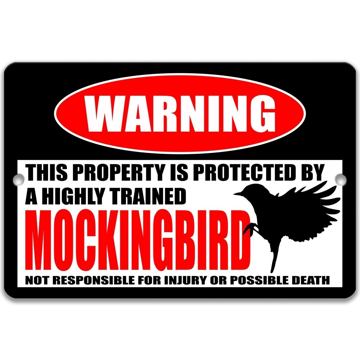 Mockingbird metal warning sign that reads this property is protected by a highly trained mockingbird