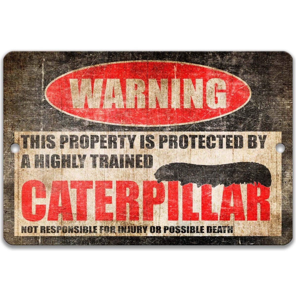 Protected by caterpillar sign, distressed metal, property protected by a highly trained caterpillar, with segmented caterpillar silhouette