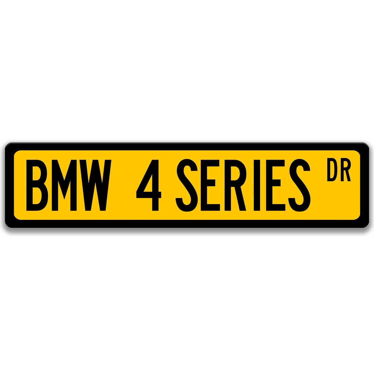 Yellow BMW 4 Series DR aluminum street sign with black lettering