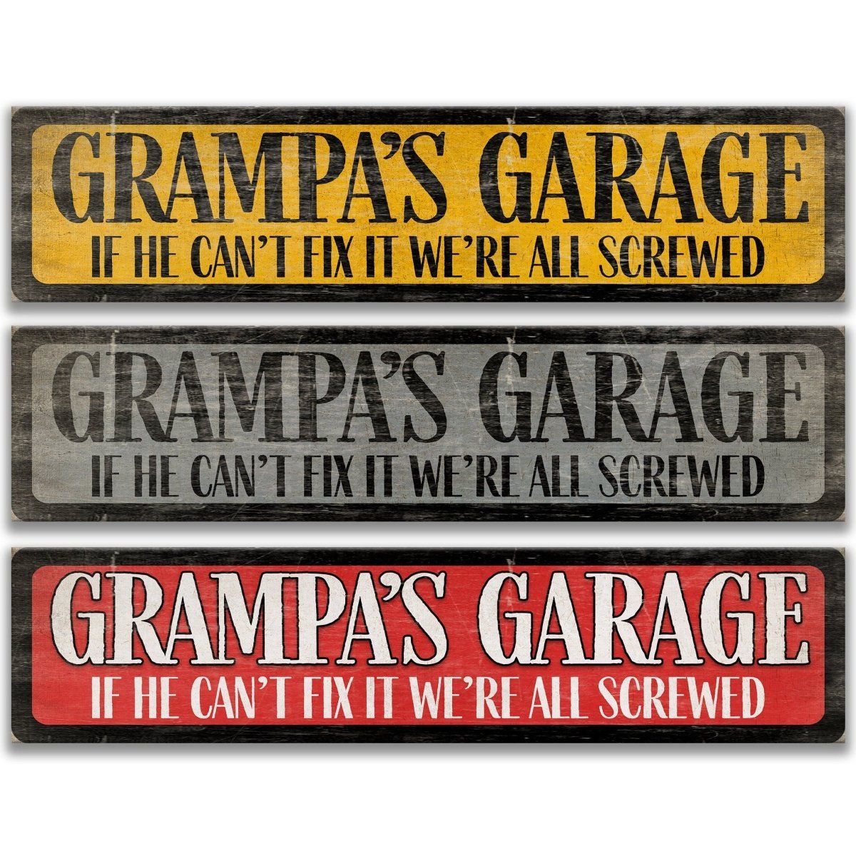 three signs with humorous text, likely intended as a joke or a lighthearted reminder. The signs read "Grampa's Garage" and "If he can't fix it, we're all screwed", suggesting that the person who created the signs is a mechanic or someone who takes pride in their work and is not easily frustrated by setbacks.