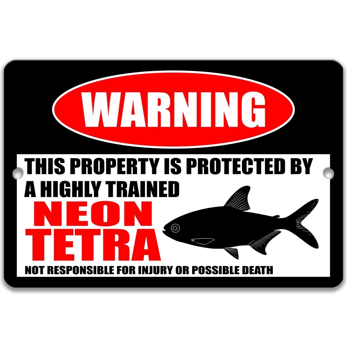 a warning sign that states "This property is protected by a highly trained Neon Tetra. Not responsible for injury or possible death."