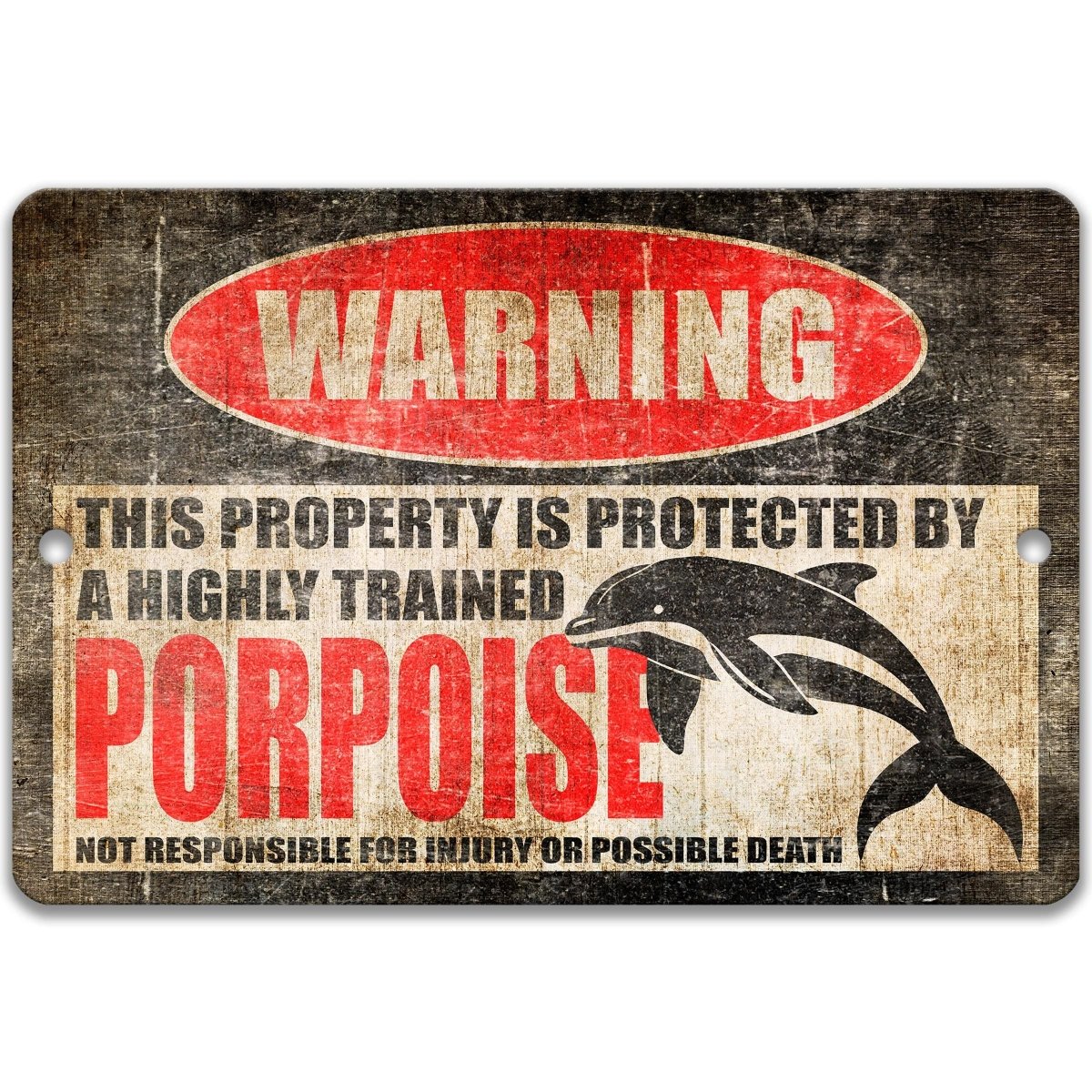 Highly Trained porpoise metal warning sign stating the property is protected and not responsible for injury or possible death