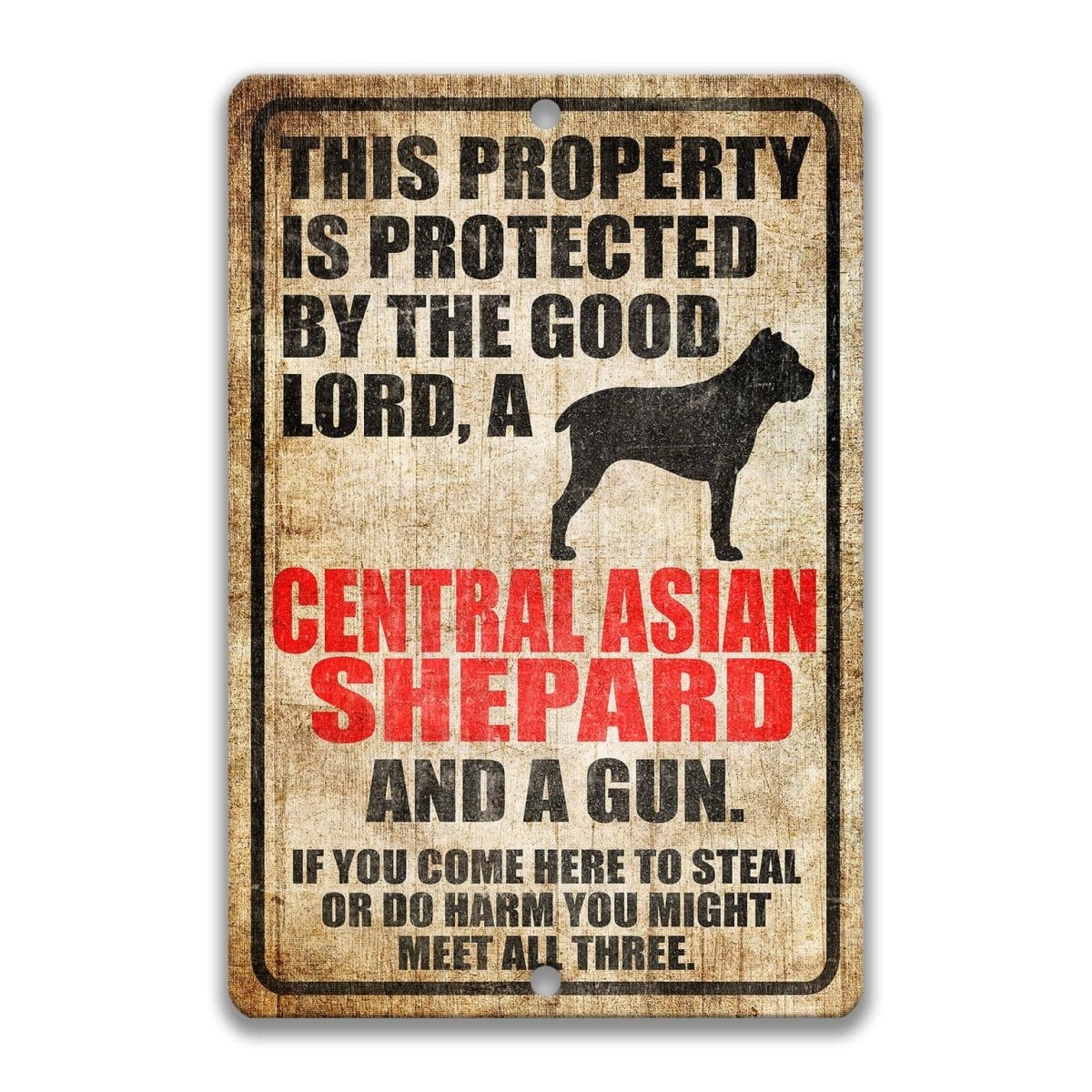 The image is a sign that reads "This property is protected by the good Lord, a Central Asian Shepherd and a gun. If you come here to steal or do harm, you might meet all three."