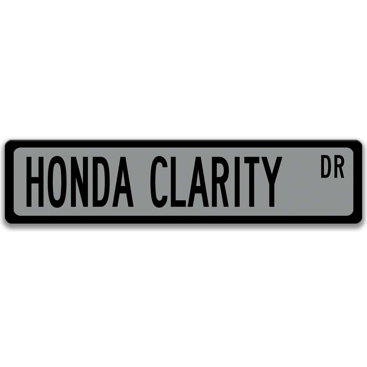 Gray Honda Clarity DR aluminum street sign with black lettering