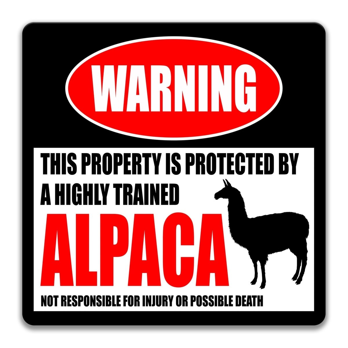 Alpaca property warning sign, novelty Alpaca-owner gag, highly trained Alpaca joke with alpaca silhouette