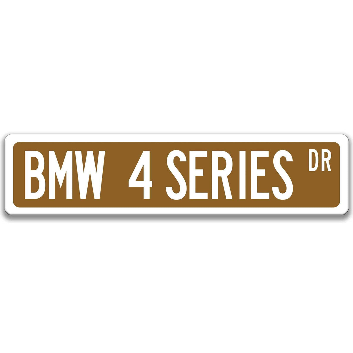Brown BMW 4 Series DR aluminum street sign with white lettering
