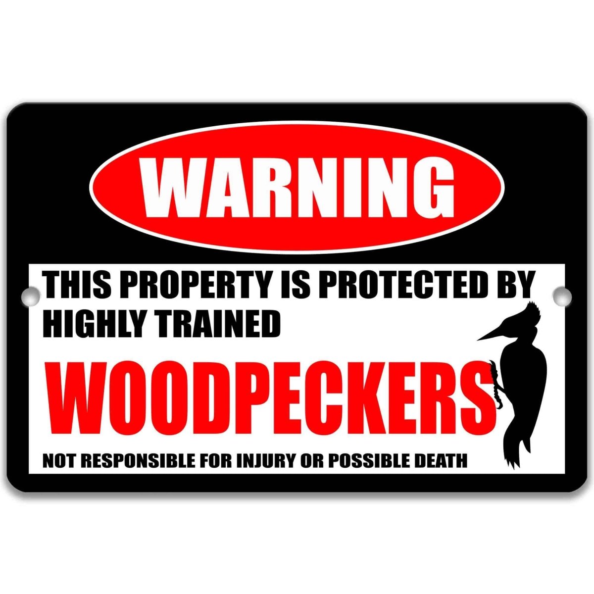 Woodpeckers warning sign, distressed metal, property protected by highly trained woodpeckers, with woodpecker on branch silhouette