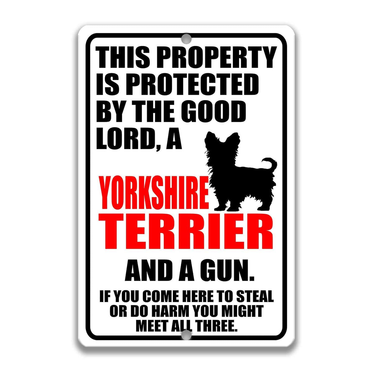 a sign that reads "This property is protected by the good Lord, a Yorkshire Terrier, and a gun. If you come here to steal or do harm, you might meet all three."