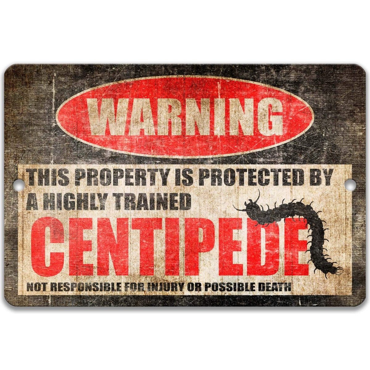 Centipede garden warning sign, distressed metal, property protected by a highly trained centipede, with many-legged centipede silhouette
