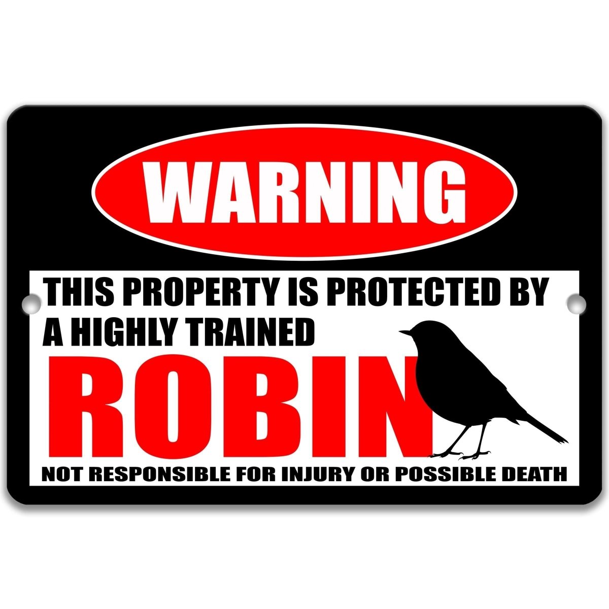 Robin metal warning sign: protected by a highly trained robin, not responsible for injury or possible death