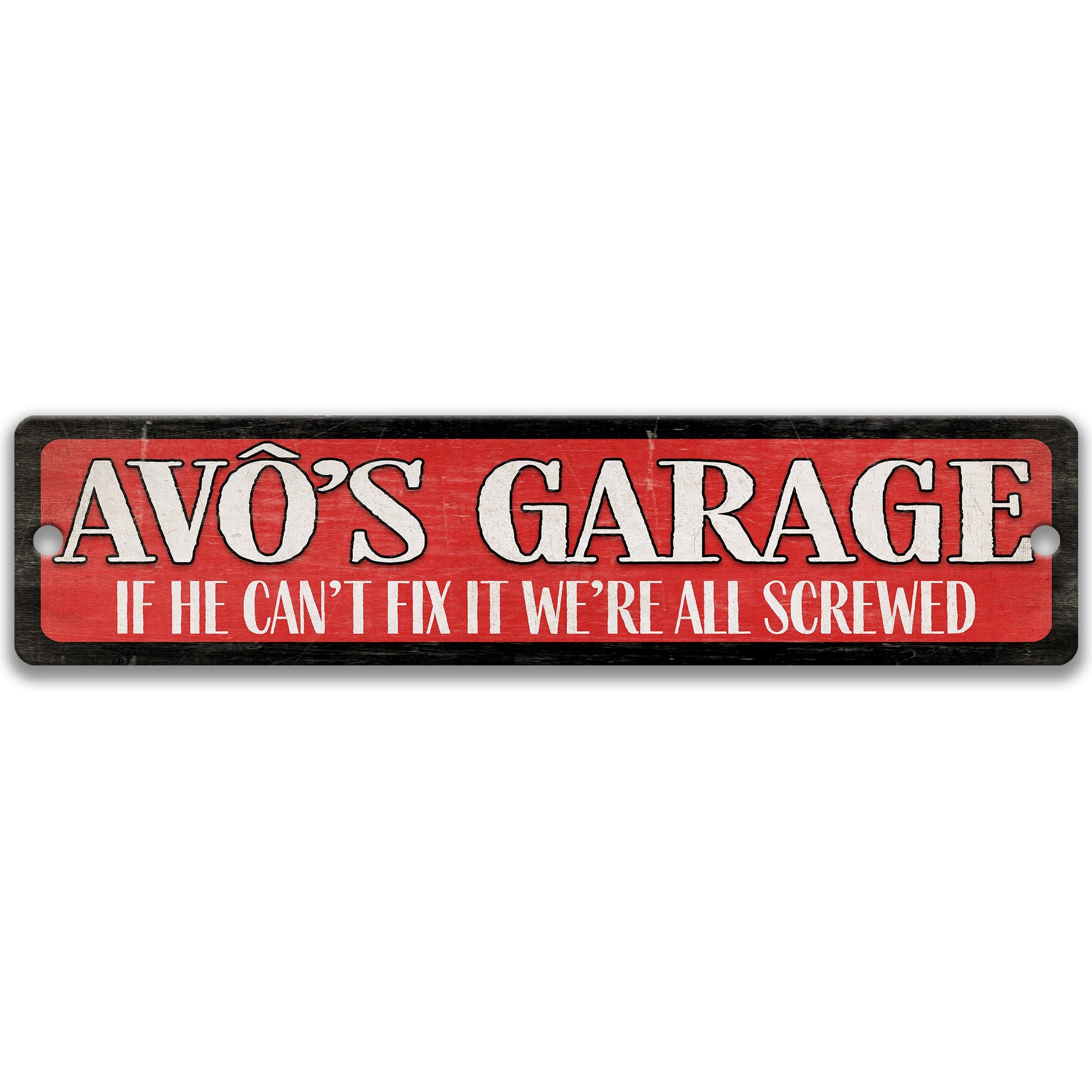 a sign with the text "AVO'S GARAGE" in bold letters, accompanied by the humorous statement "IF HE CAN'T FIX IT WE'RE ALL SCREWED" in smaller text.