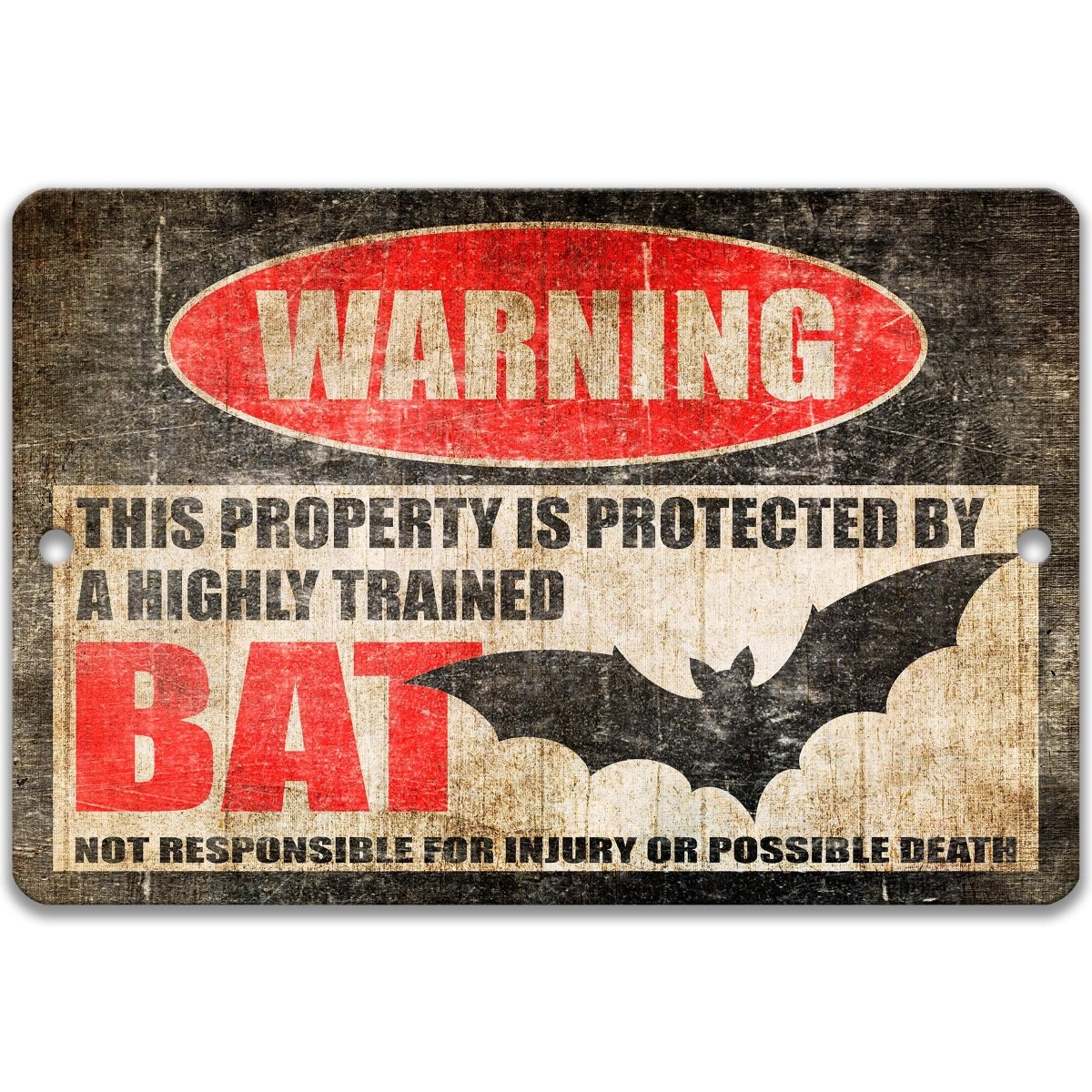 Bat metal warning sign in all caps: this property is protected by a highly trained bat, not responsible for injury