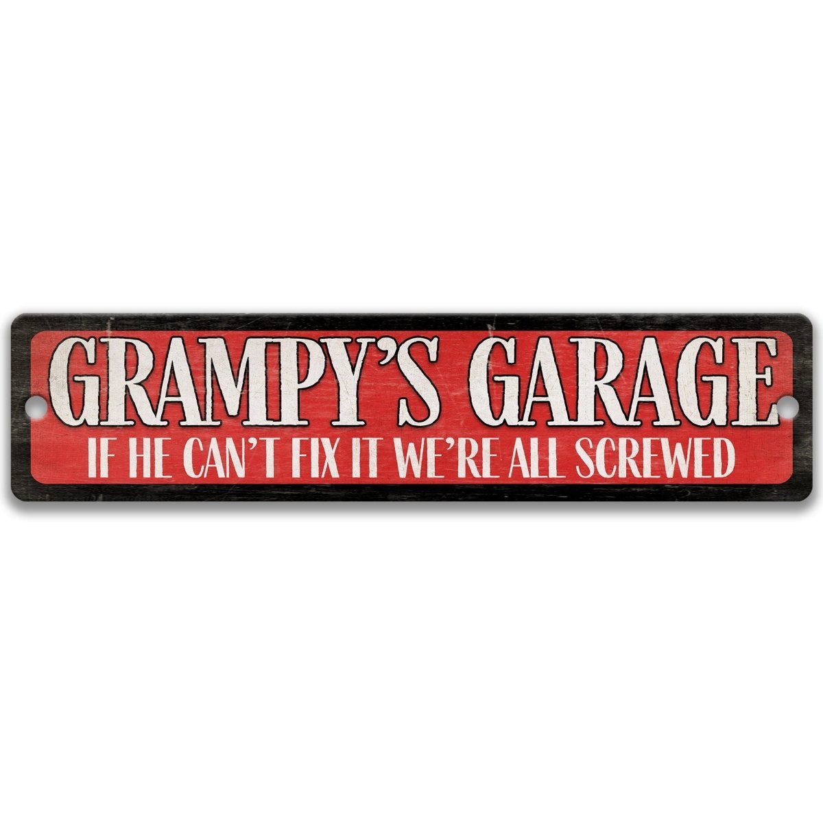 a sign with the text "GRAMPY'S GARAGE" in a bold, red font. Below the main text, it says "IF HE CAN'T FIX IT WE'RE ALL SCREWED" in a smaller, white font.