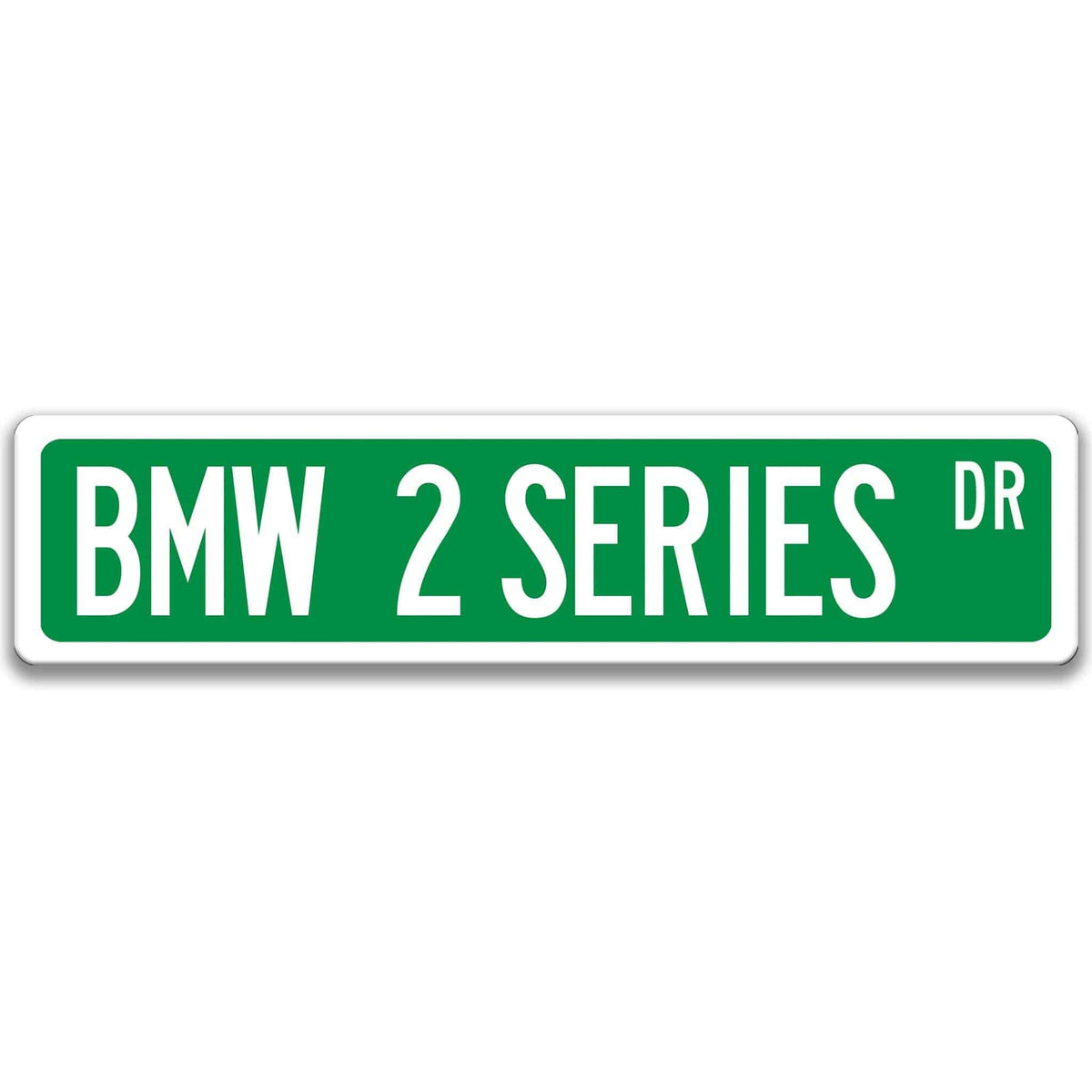 Green BMW 2 Series DR aluminum street sign with white lettering
