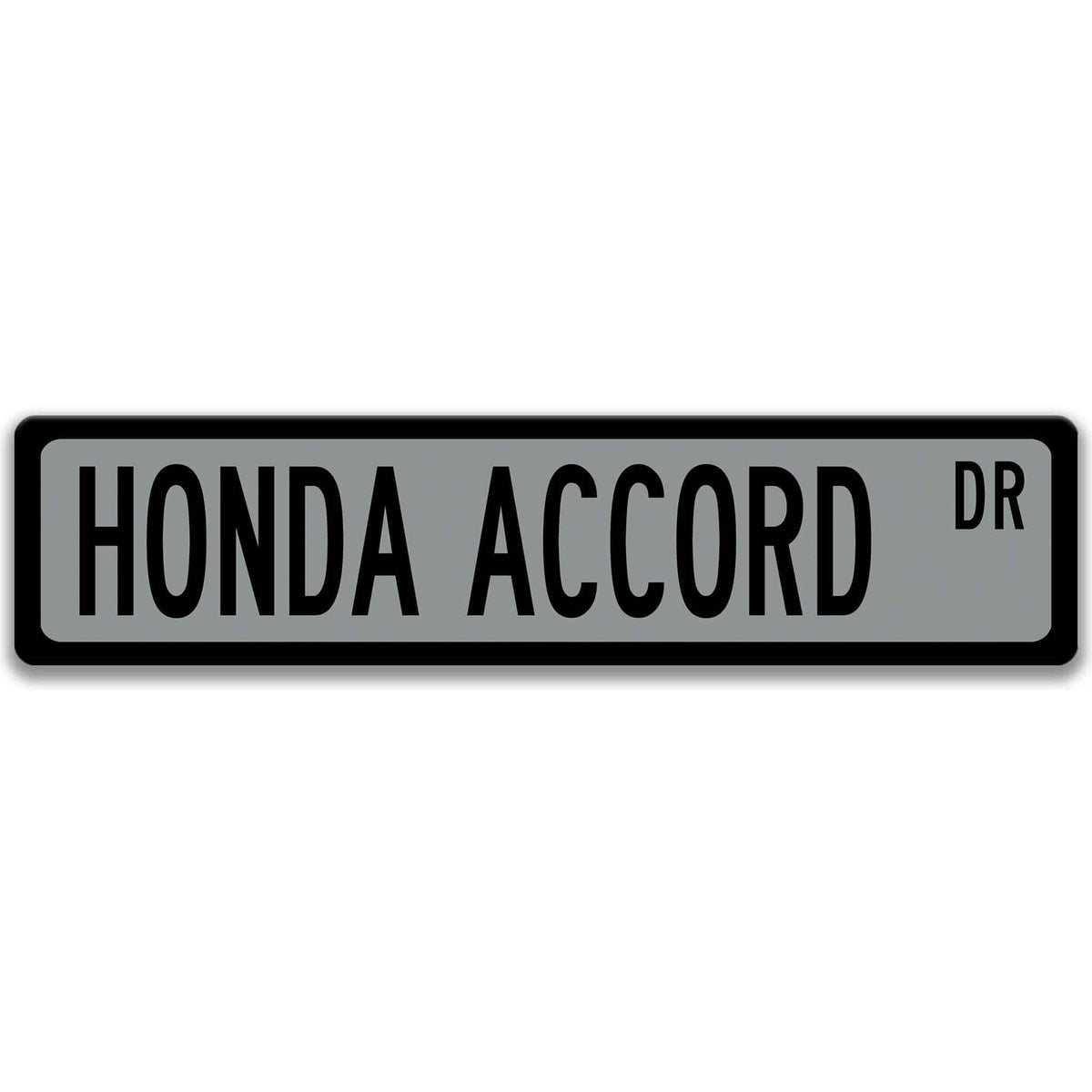 Gray Honda Accord DR aluminum street sign with black lettering