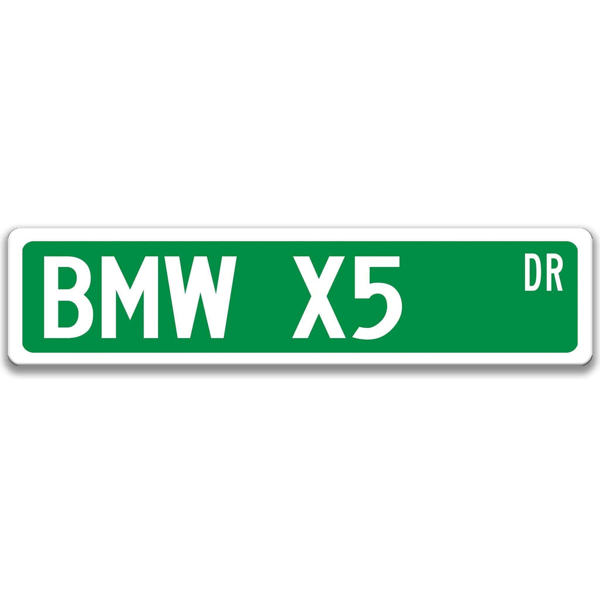 Green BMW X5 DR aluminum street sign with white lettering