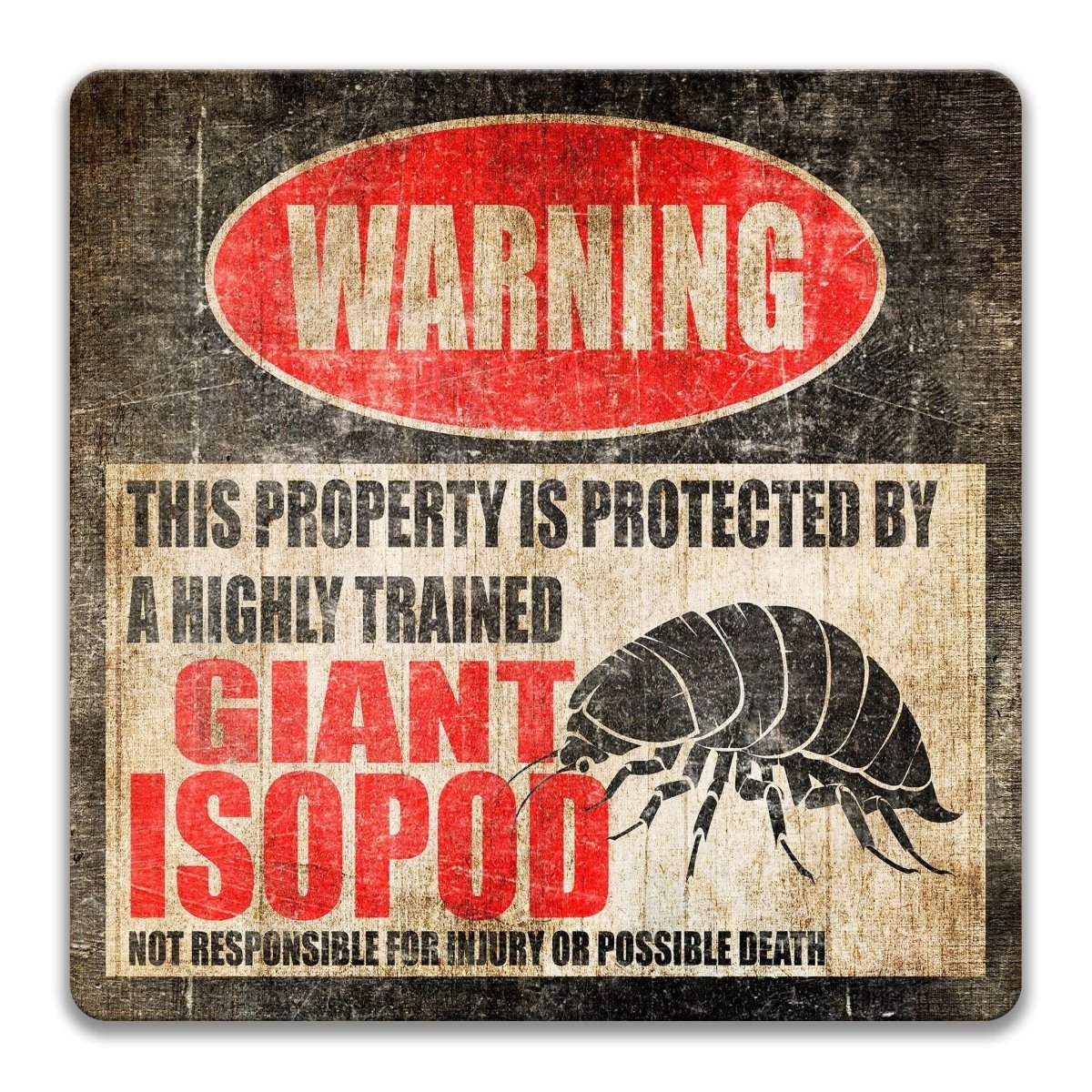 Giant Isopod property warning sign, novelty Giant Isopod-owner gag, highly trained Giant Isopod joke with giant isopod silhouette
