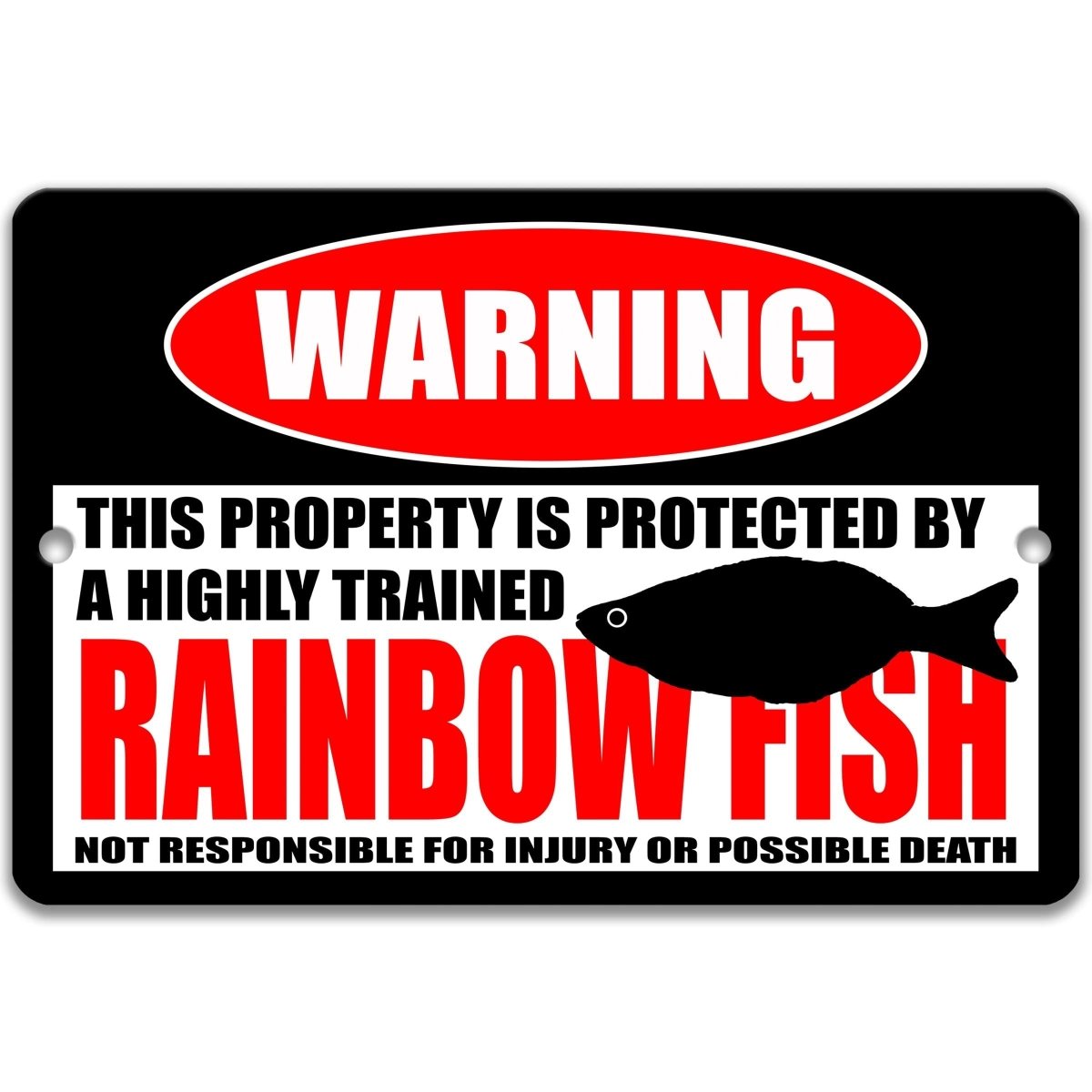 a warning sign that says "This property is protected by a highly trained rainbow fish" and states that it is not responsible for injury or possible death.
