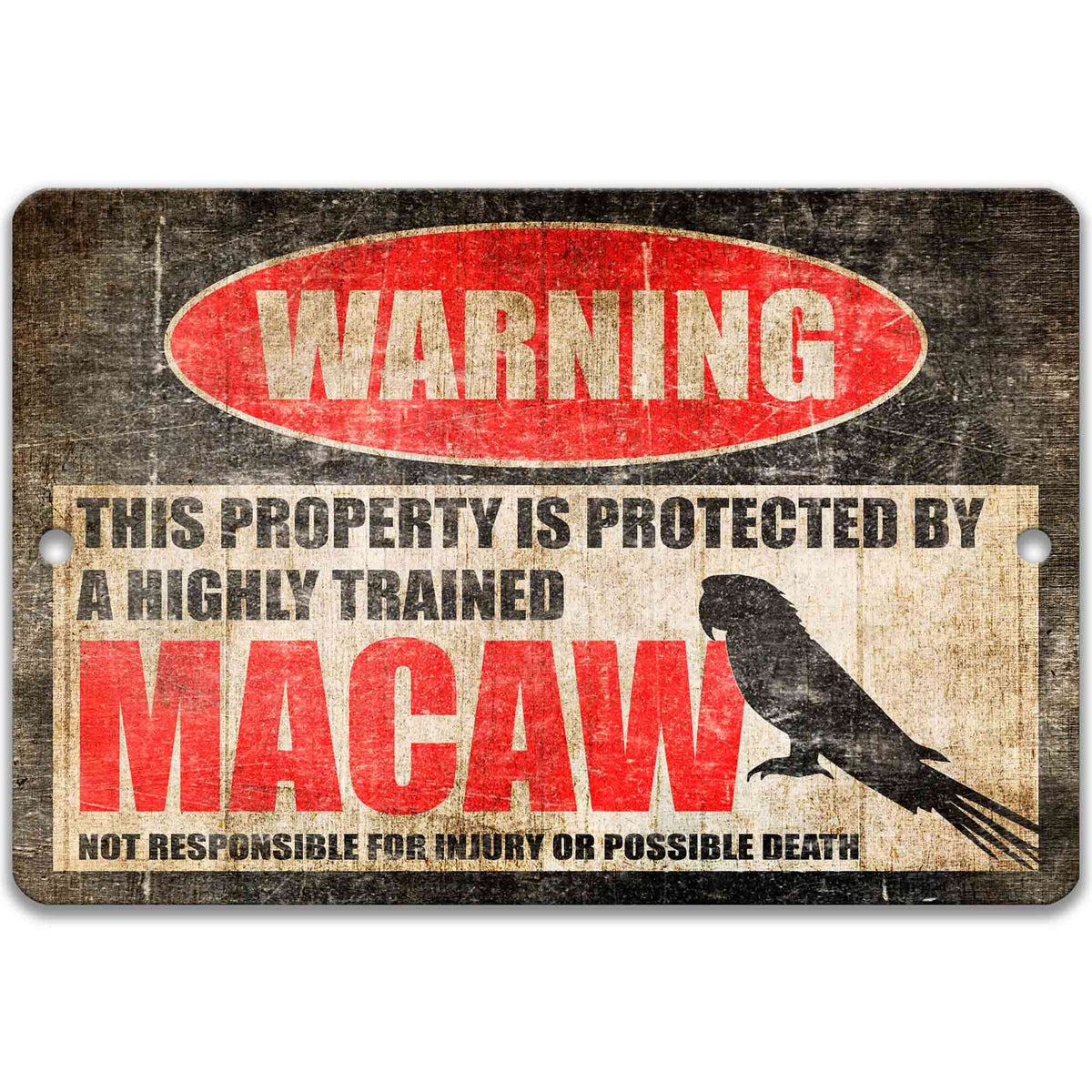 Macaw property warning sign, distressed metal, property protected by a highly trained macaw, with perched macaw silhouette