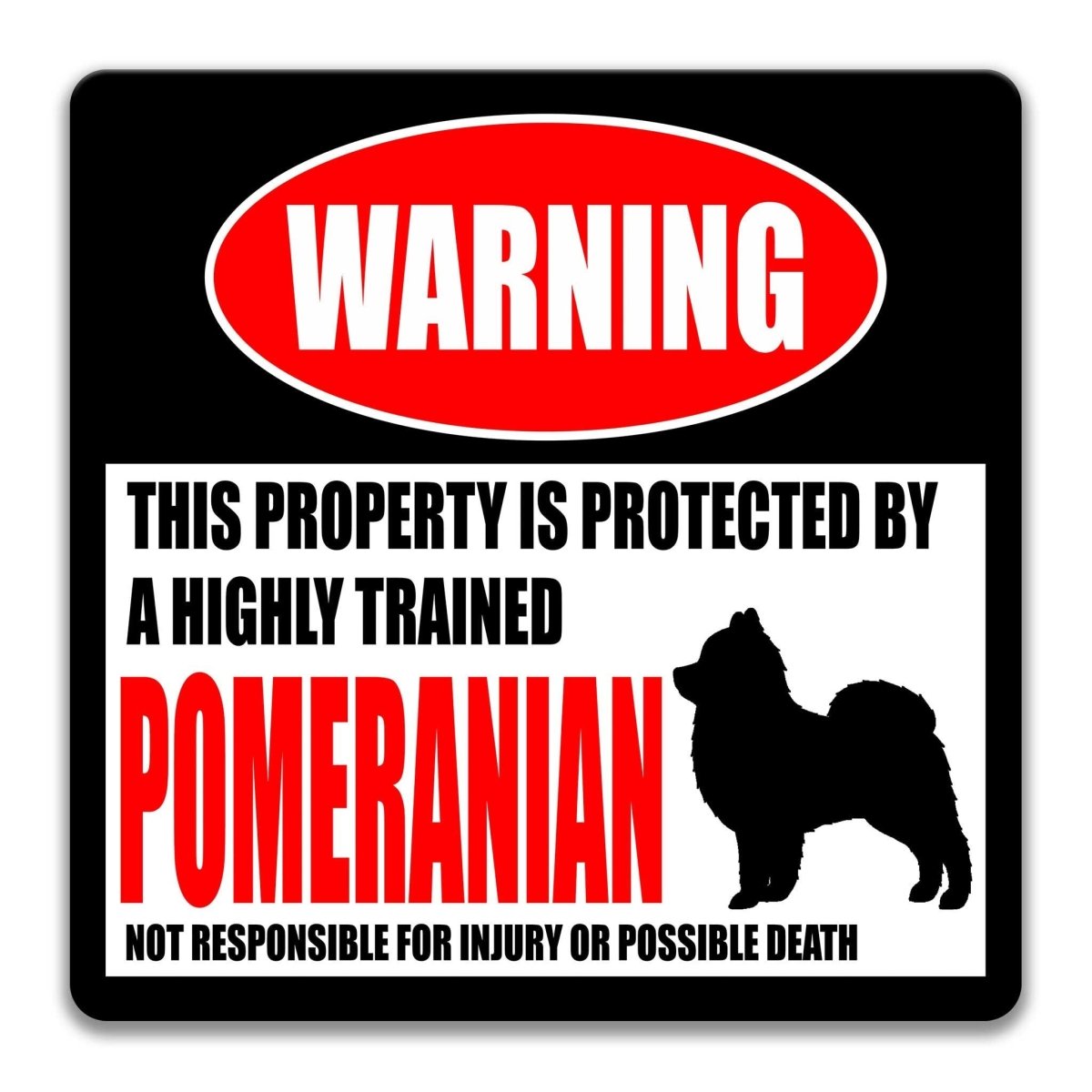 Pomeranian property warning sign, novelty Pomeranian-owner gag, highly trained Pomeranian joke with Pomeranian dog silhouette