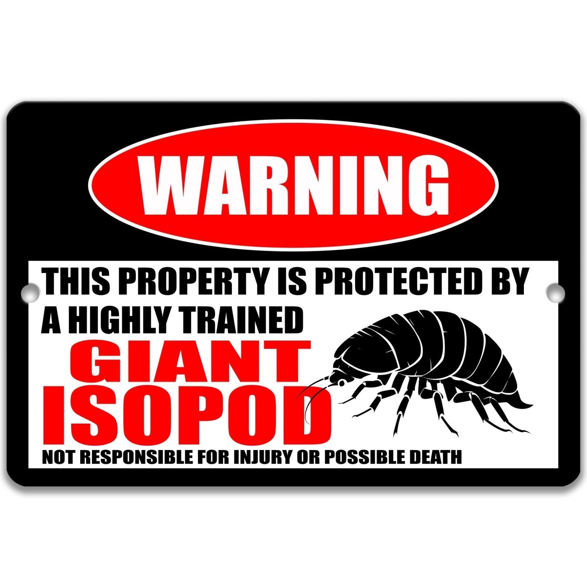 Giant Isopod warning metal sign, giant isopod silhouette beside bold red WARNING lettering, 'not responsible for injury or possible death'