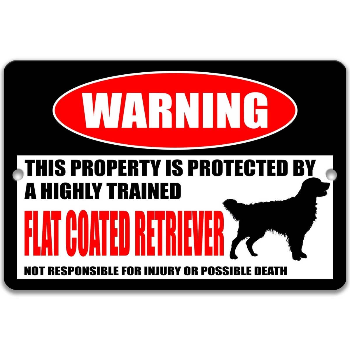Flat Coated Retriever warning sign, red WARNING oval, this property is protected by a highly trained Flat Coated Retriever, with Flat-Coated Retriever dog silhouette