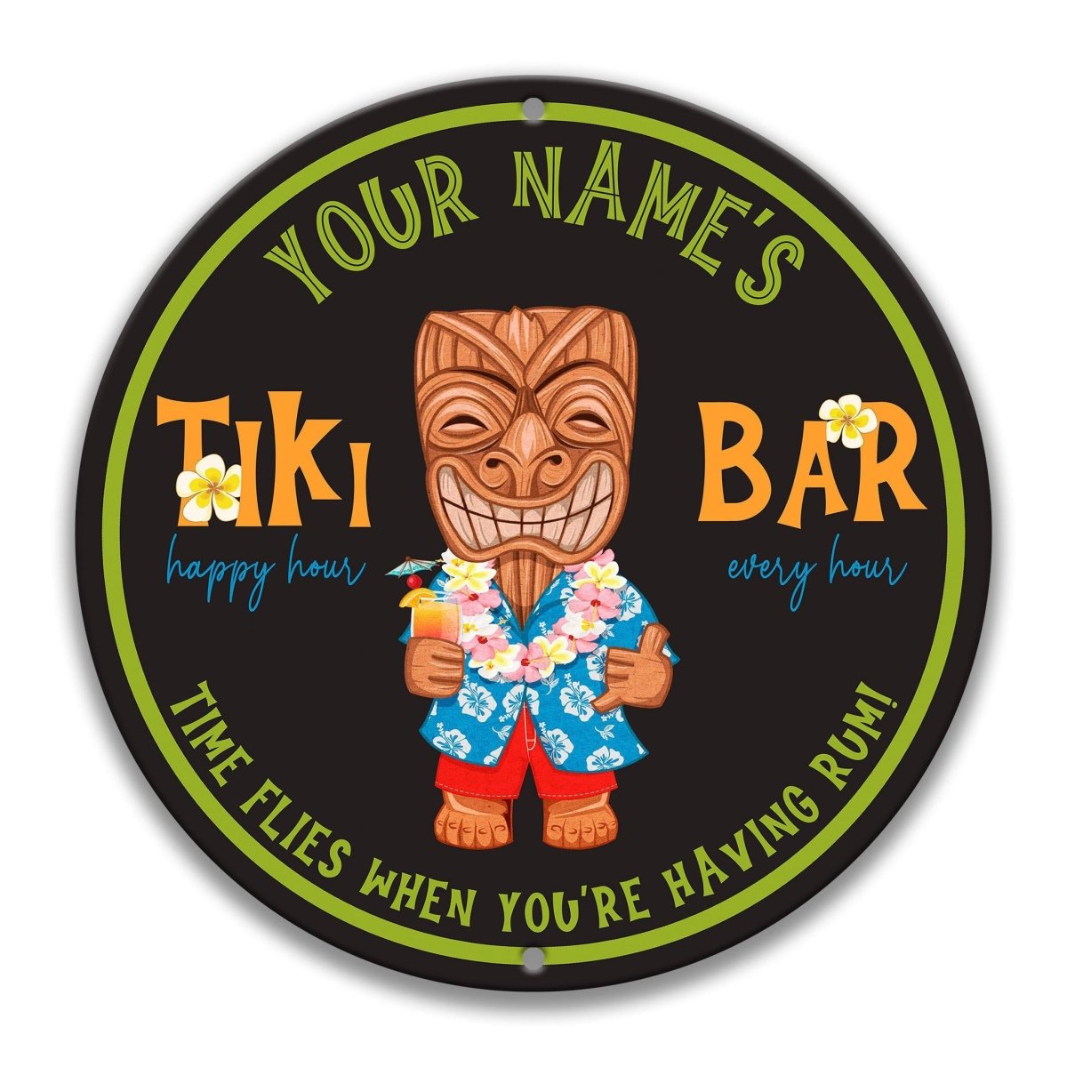 A round sign featuring a tiki statue wearing a Hawaiian shirt and holding a drink, with the text "YOUR NAME'S TIKI BAR every hour" and "TIME FLIES WHEN YOU'RE HAVING ROM!"