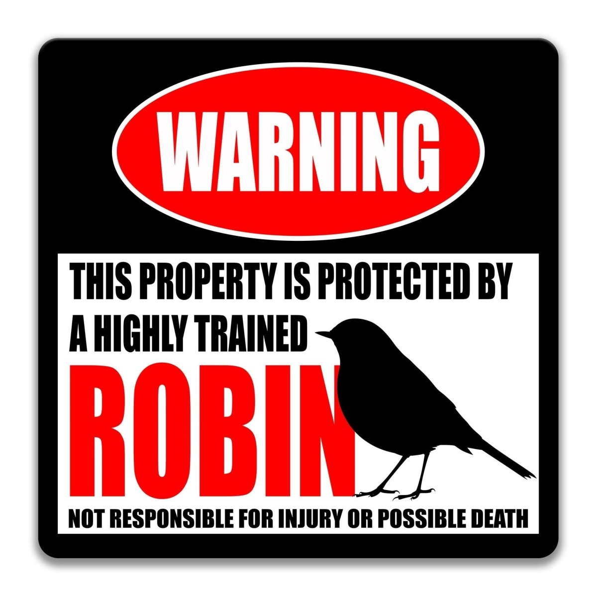 Full robin metal warning sign showing the highly trained robin message and its injury disclaimer
