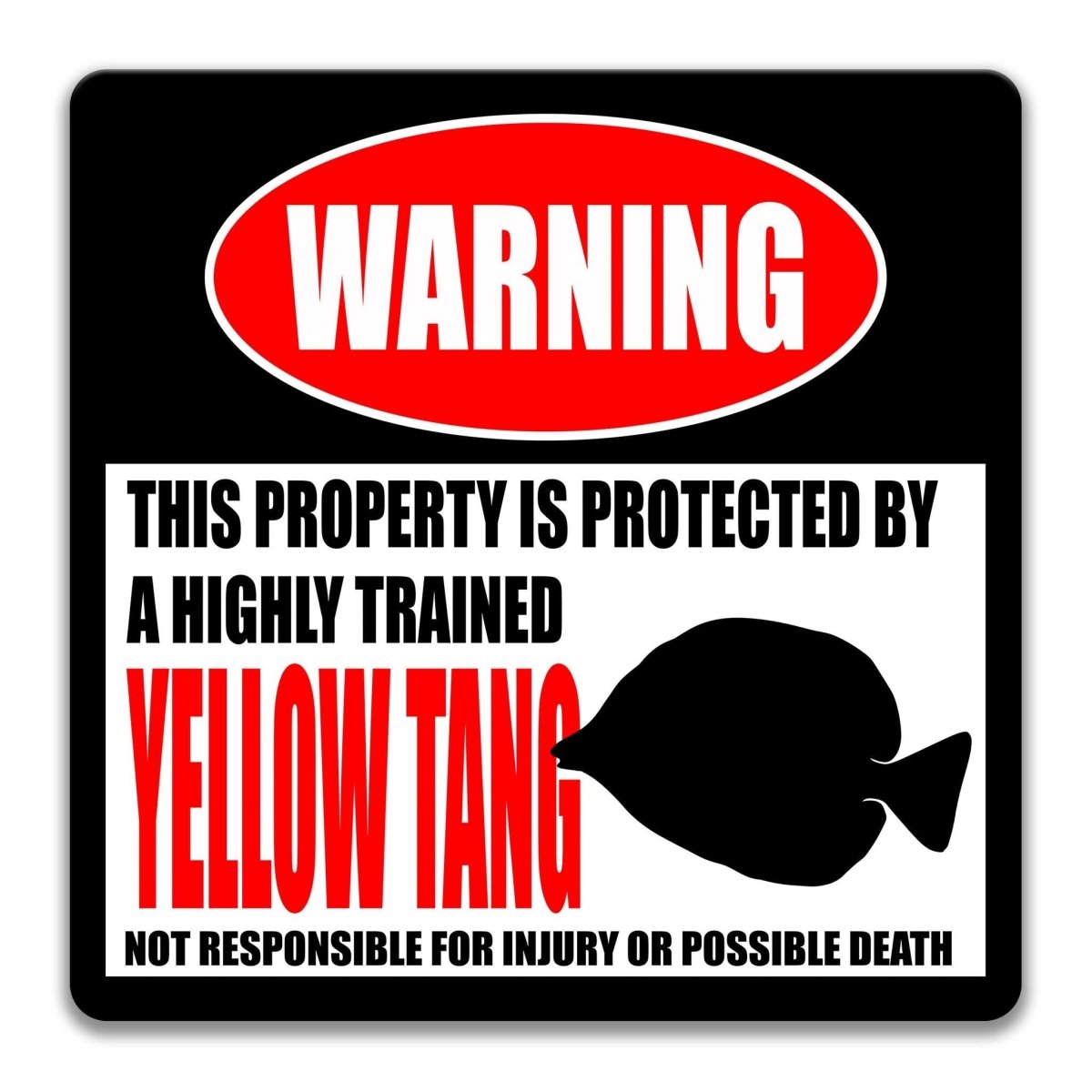 a warning sign that states "This property is protected by a highly trained yellow tang. Yellow tangs are not responsible for injury or possible death."