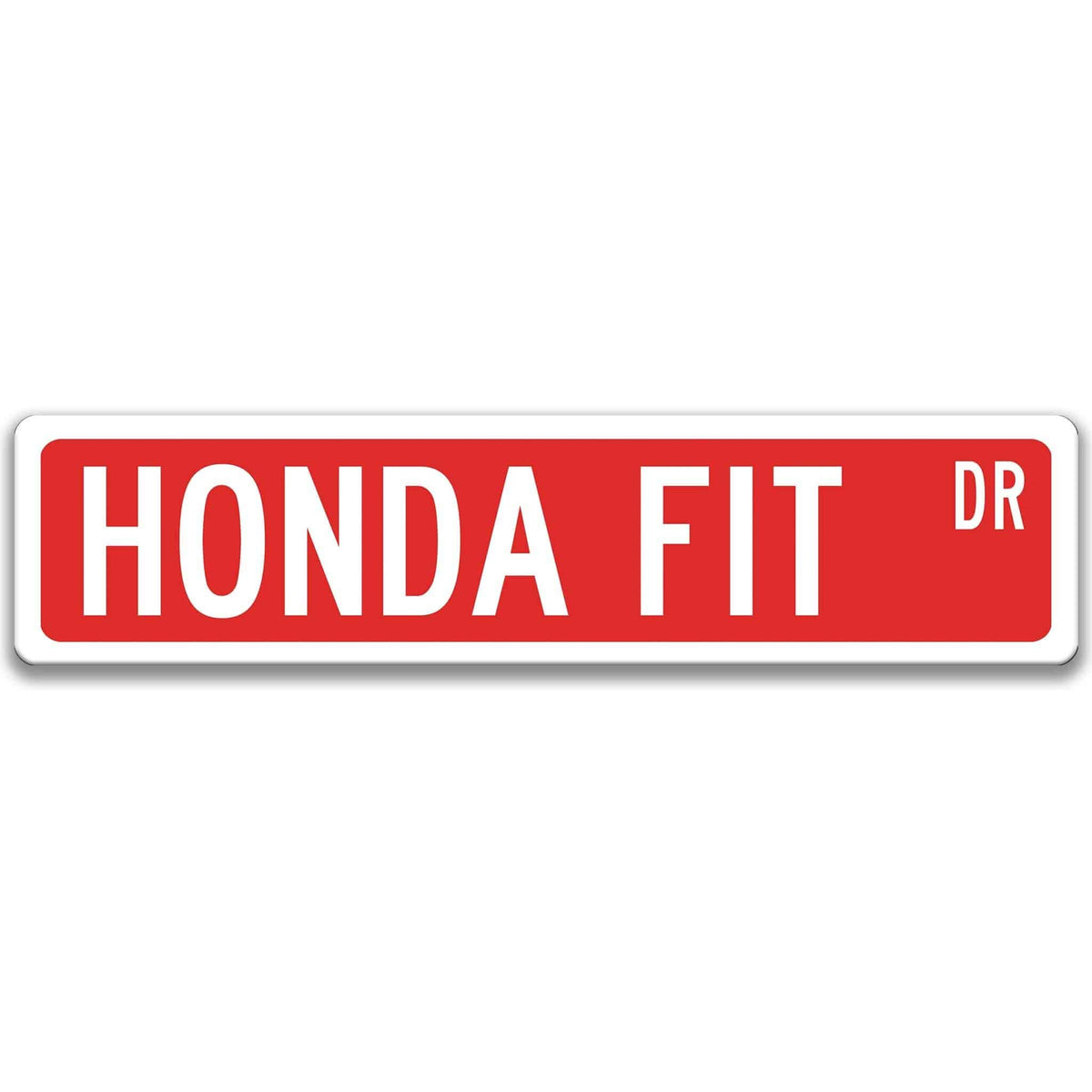 Red Honda Fit DR aluminum street sign with white lettering