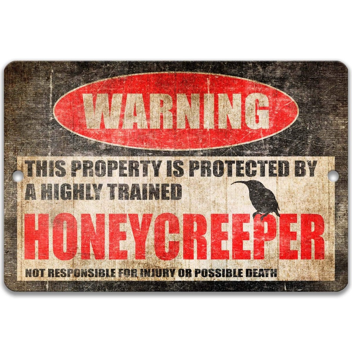 Honeycreeper warning sign, distressed metal, property protected by a highly trained honeycreeper, with small honeycreeper silhouette