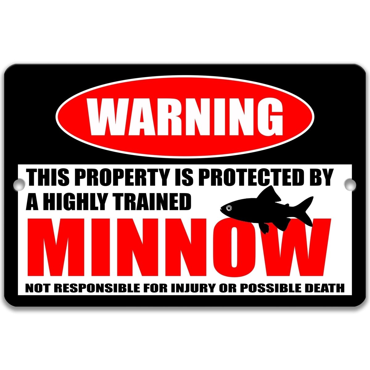 a warning sign that says "This property is protected by a highly trained Minnow. Not responsible for injury or possible death".