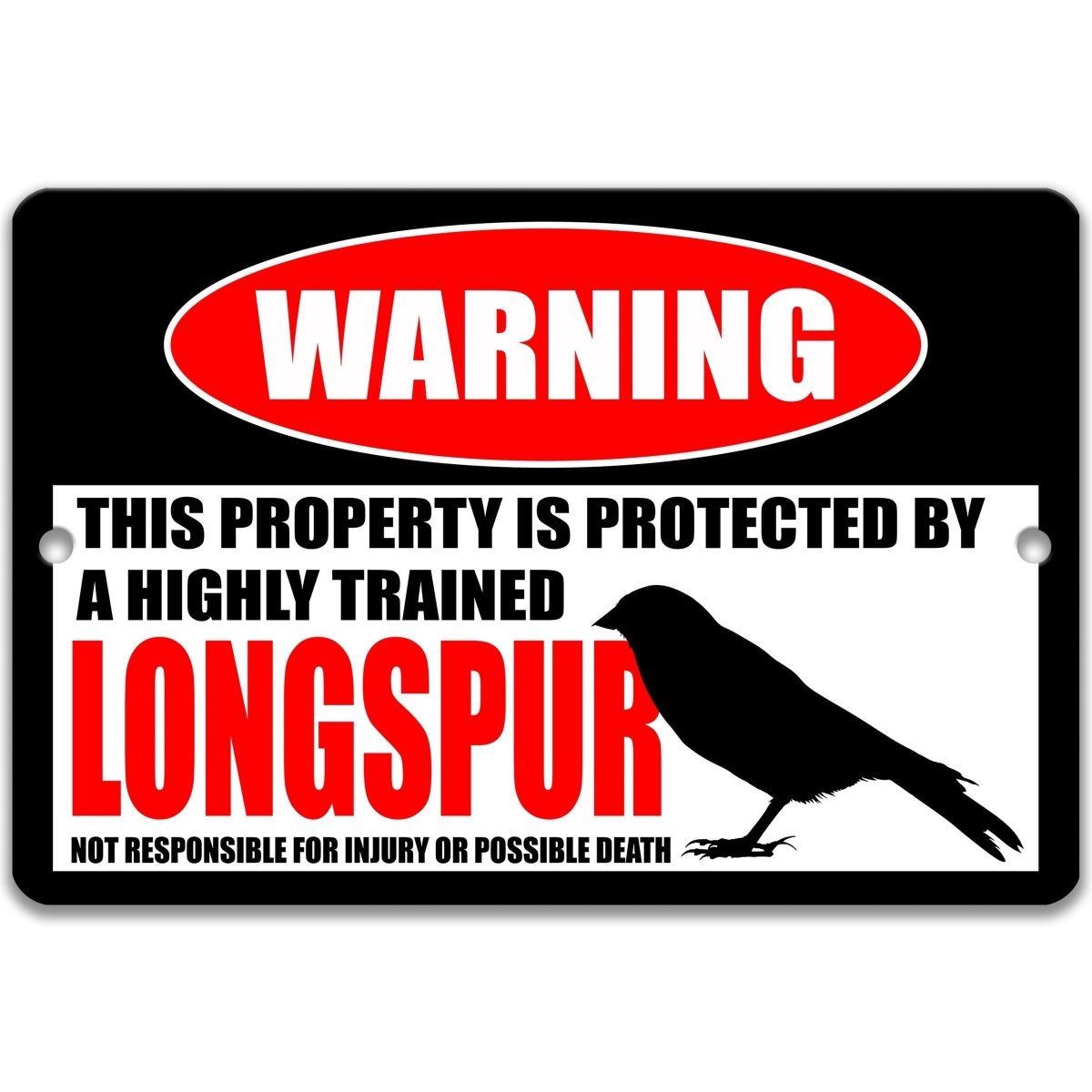 Longspur metal warning sign with a highly trained longspur message and a not responsible for injury disclaimer