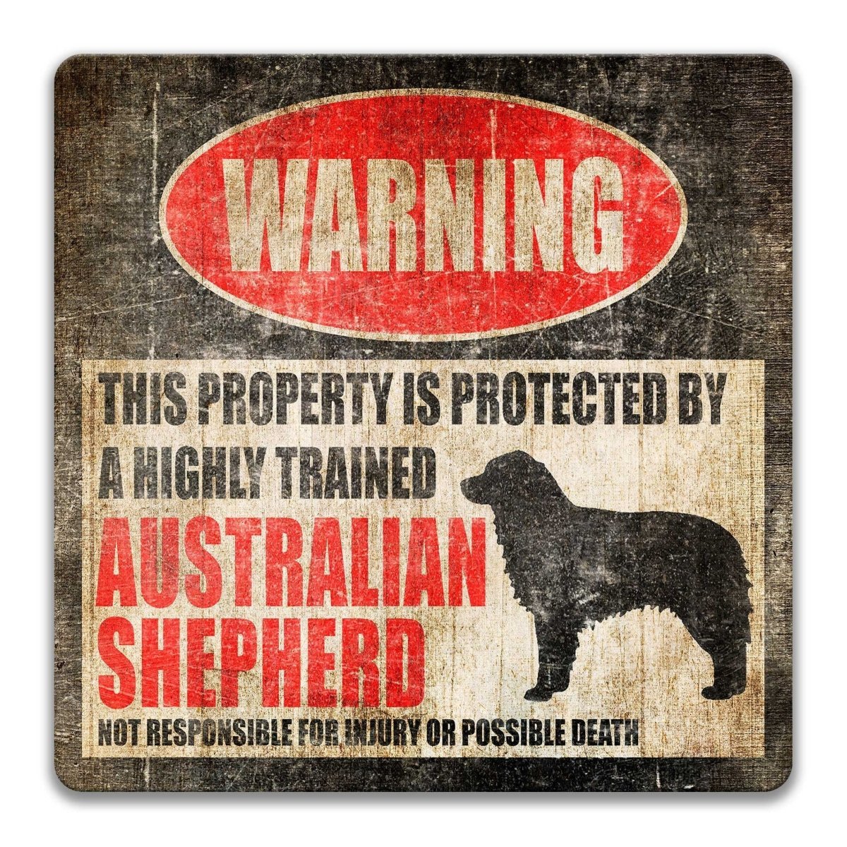 Australian Shepherd property warning sign, novelty Australian Shepherd-owner gag, highly trained Australian Shepherd joke with Australian Shepherd dog silhouette