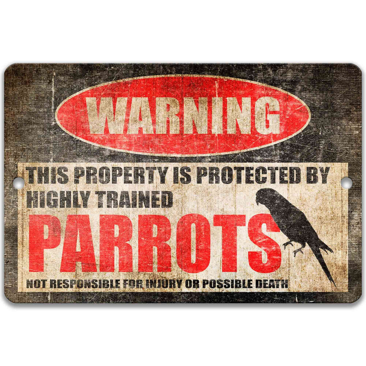 Parrots outdoor warning sign, distressed metal, property protected by highly trained parrots, with perched parrot silhouette