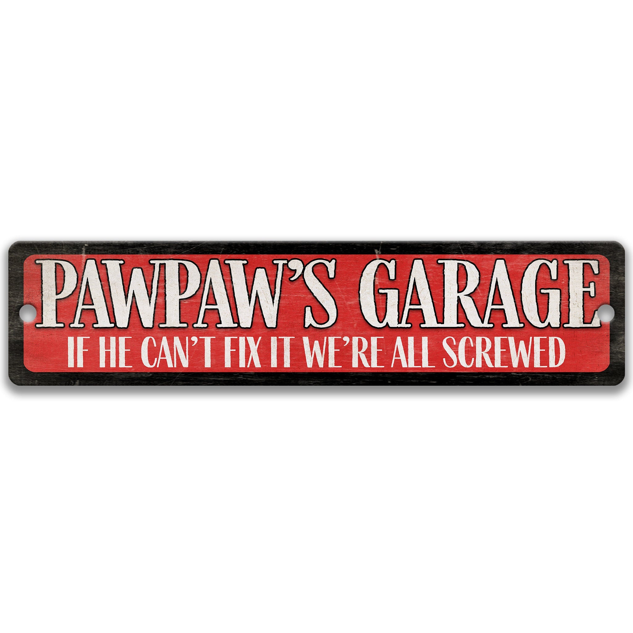 a sign with the text "Pawpaw's Garage" in a bold, red font. The sign also includes a humorous message that reads "If he can't fix it, we're all screwed".