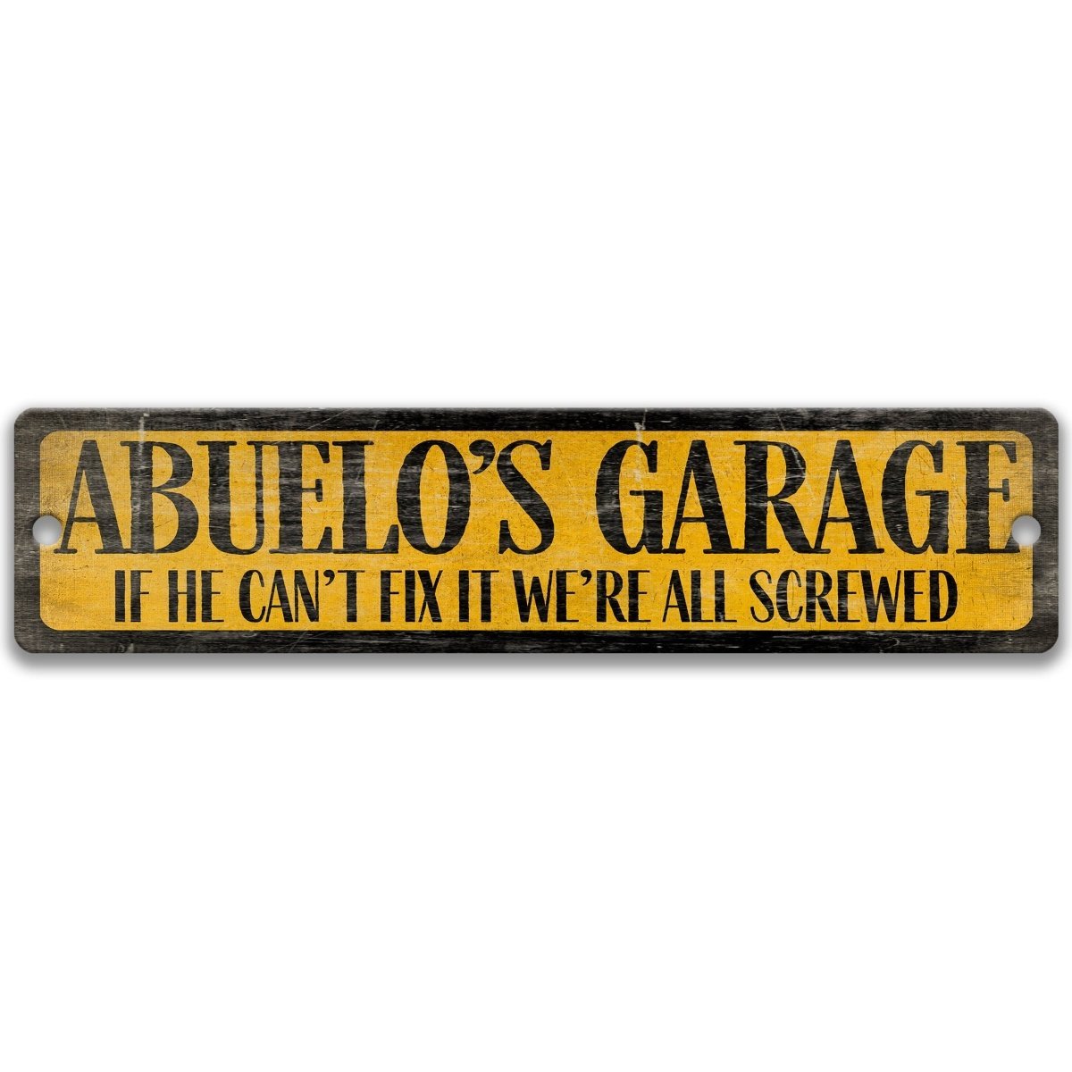 a sign with the text "Abuelo's Garage" and a humorous message below it, stating "If he can't fix it, we're all screwed".