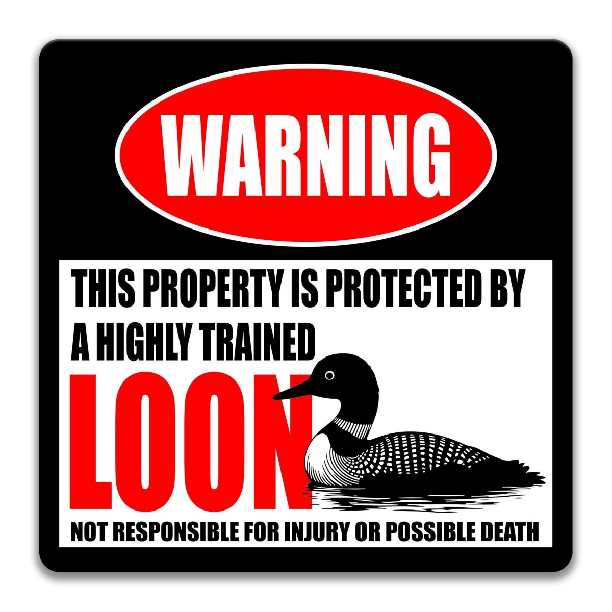 Metal loon warning sign for a camp or dock, announcing a highly trained loon on duty and disclaiming possible death
