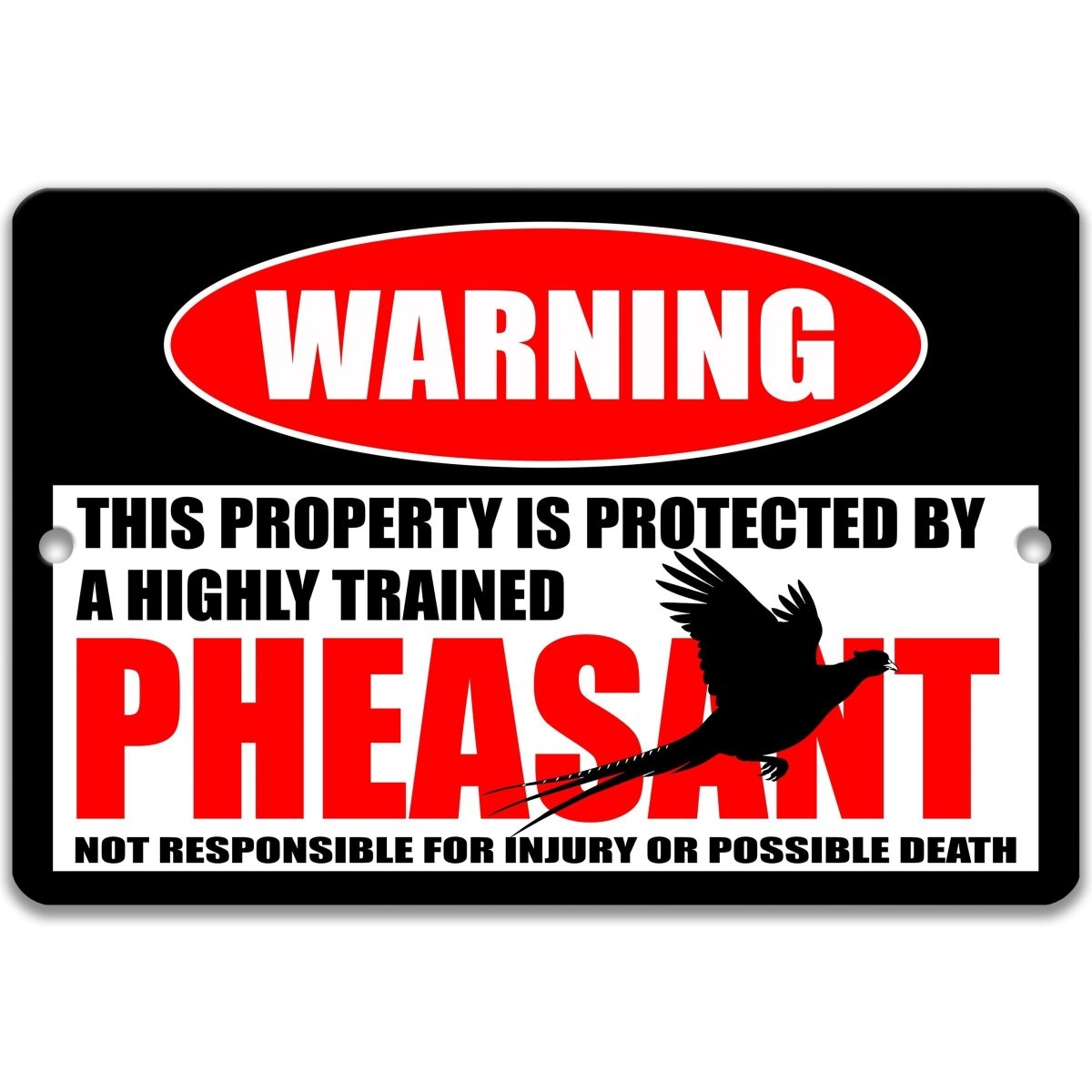 Pheasant metal warning sign: protected by a highly trained pheasant, not responsible for injury or possible death