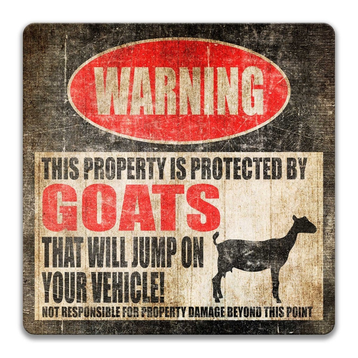 Goats property warning sign, novelty goat-farm gag, goats that will jump on your vehicle joke with goat silhouette