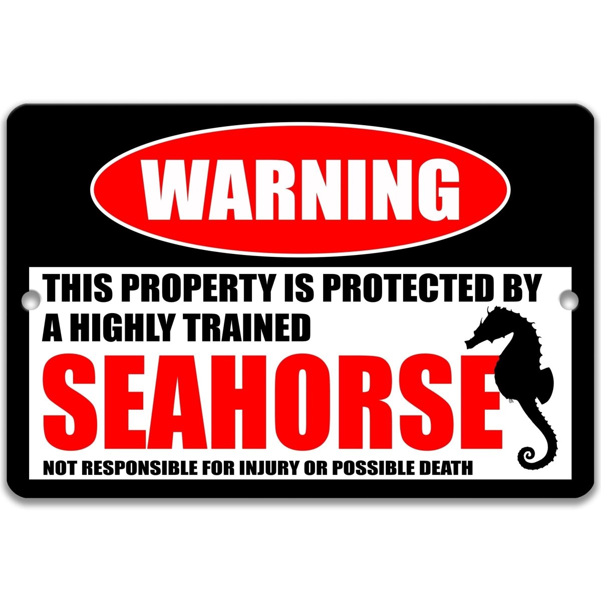Seahorse warning sign, red WARNING oval, this property is protected by a highly trained Seahorse, with seahorse silhouette