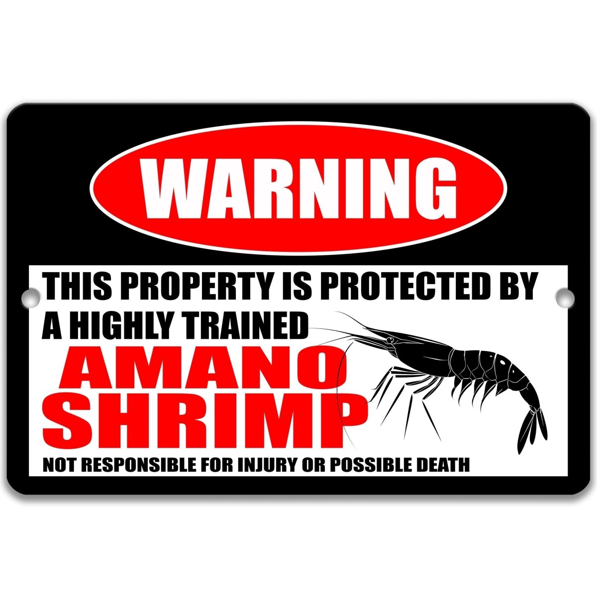 Amano Shrimp warning sign, red WARNING oval, this property is protected by a highly trained Amano Shrimp, with amano shrimp silhouette