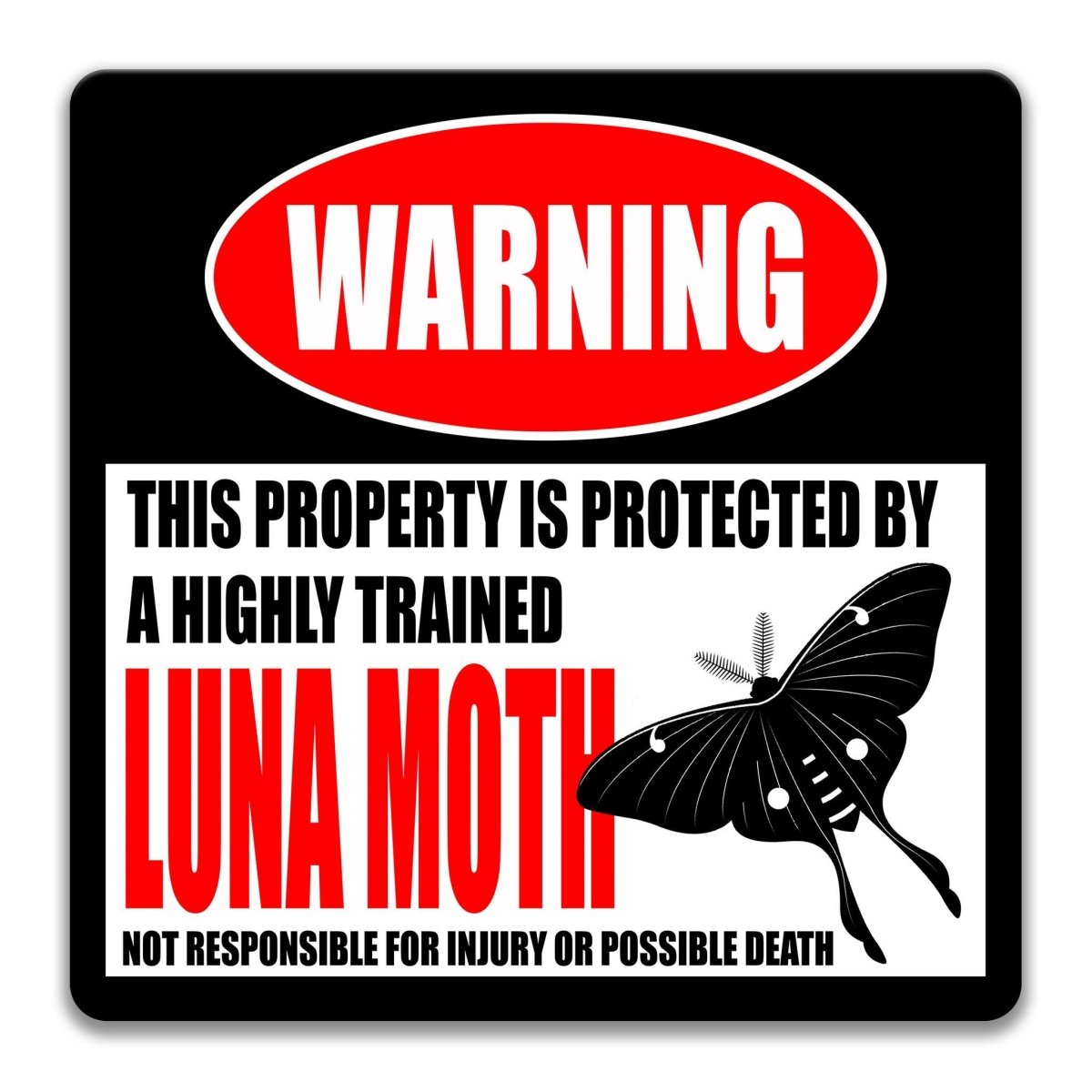 Alternate view of the luna moth metal warning sign announcing a highly trained Luna Moth on guard