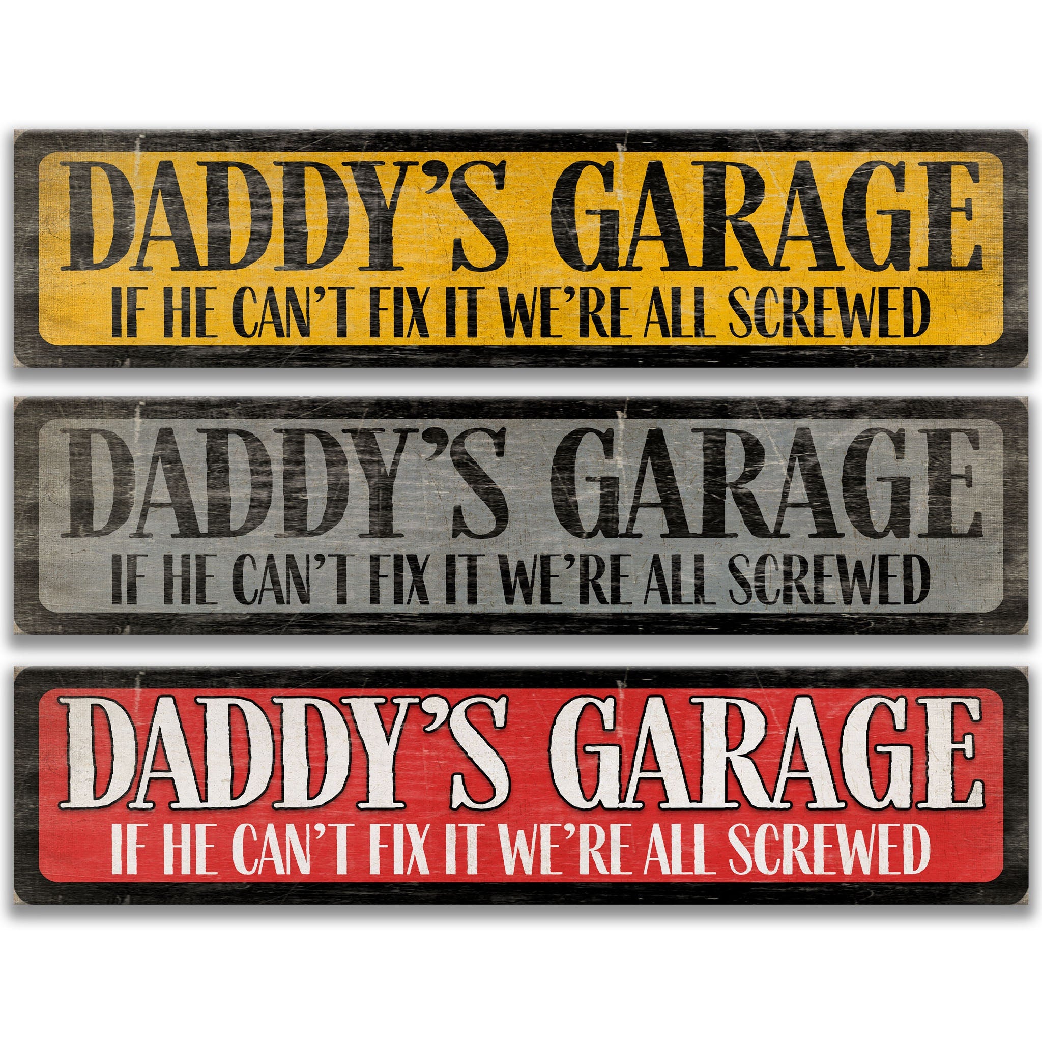 three signs with the same message, stating "DADDY'S GARAGE IF HE CAN'T FIX IT WE'RE ALL SCREWED".