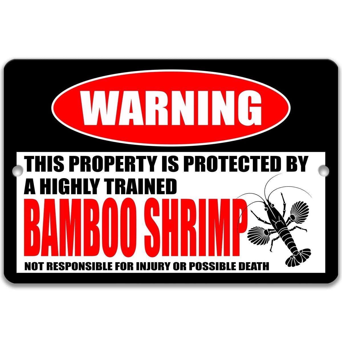 Bamboo Shrimp warning sign, red WARNING oval, this property is protected by a highly trained Bamboo Shrimp, with bamboo shrimp silhouette