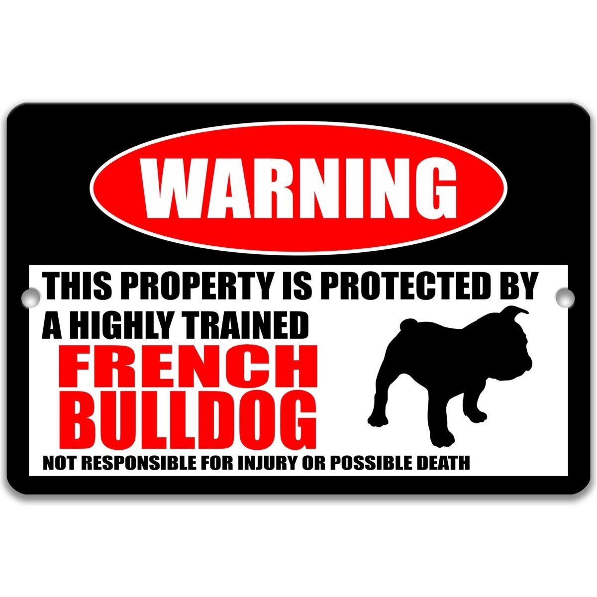 French Bulldog warning metal sign, French Bulldog dog silhouette beside bold red WARNING lettering, 'not responsible for injury or possible death'
