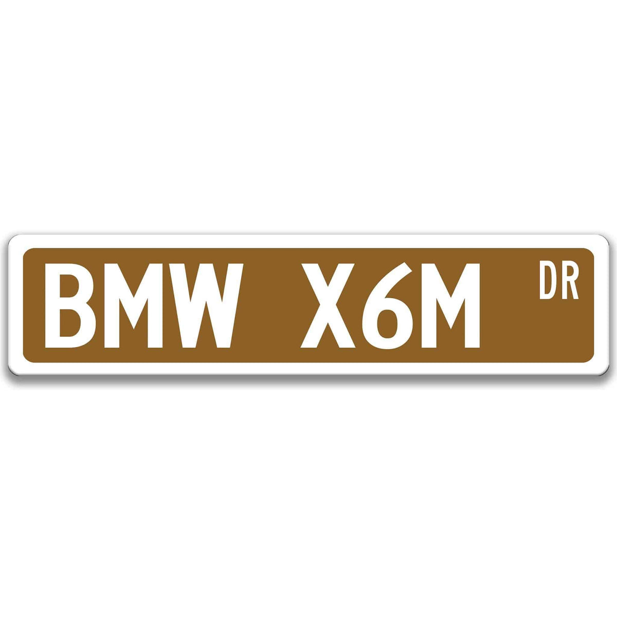 Brown BMW X6M DR aluminum street sign with white lettering