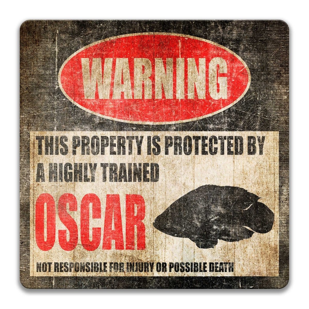 Oscar warning sign, aged rustic metal, protected by a highly trained Oscar with Oscar fish silhouette