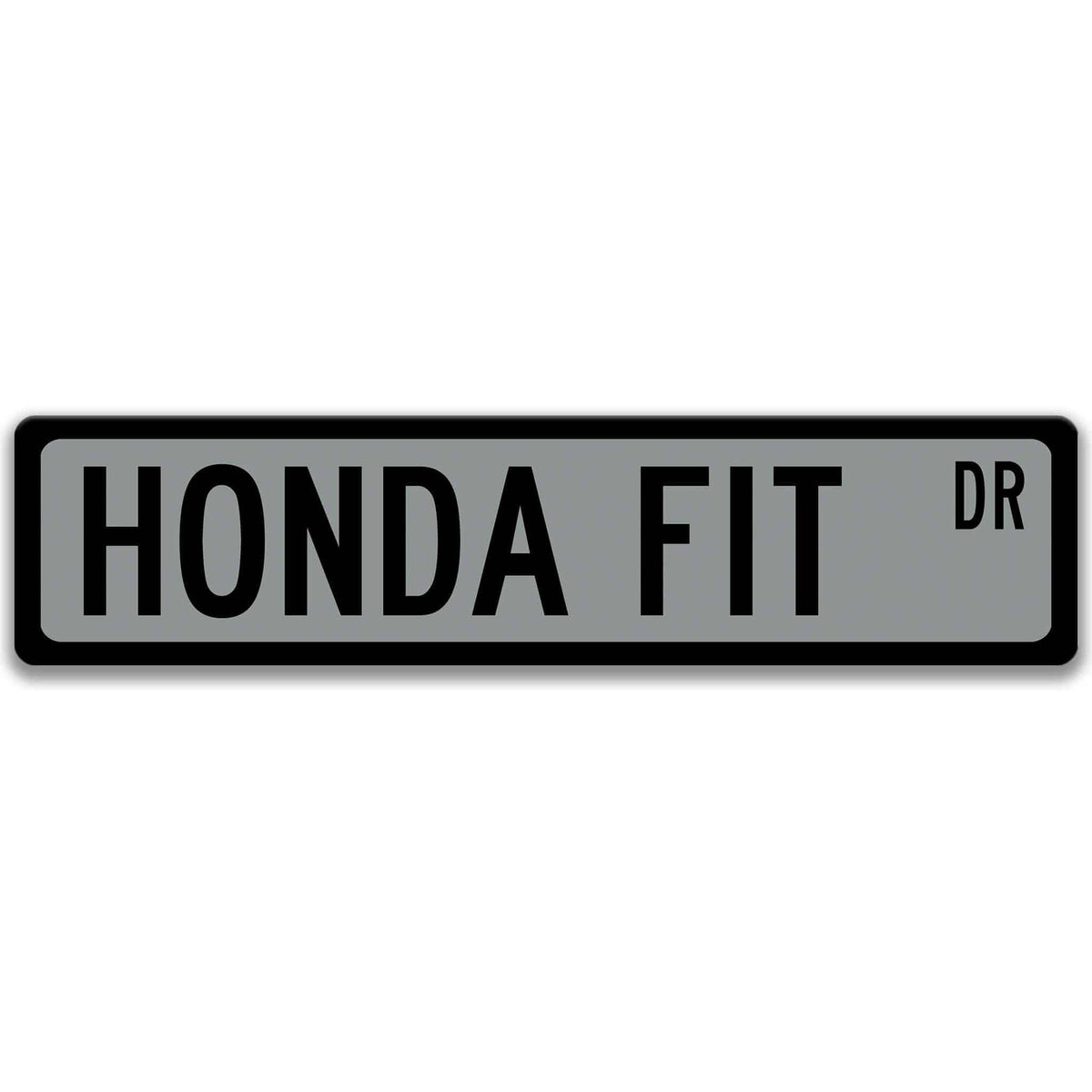 Gray Honda Fit DR aluminum street sign with black lettering